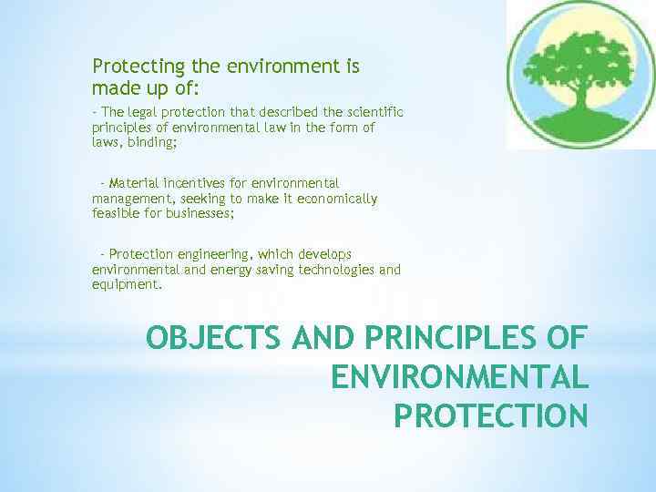Protecting the environment is made up of: - The legal protection that described the