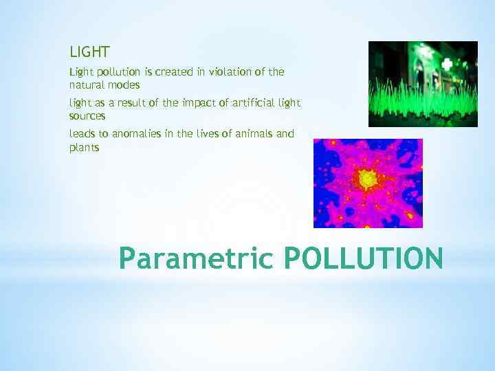 LIGHT Light pollution is created in violation of the natural modes light as a