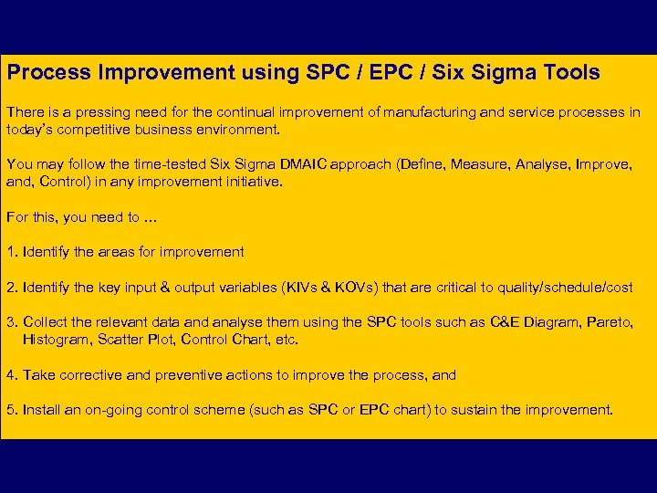 Process Improvement using SPC / EPC / Six Sigma Tools There is a pressing