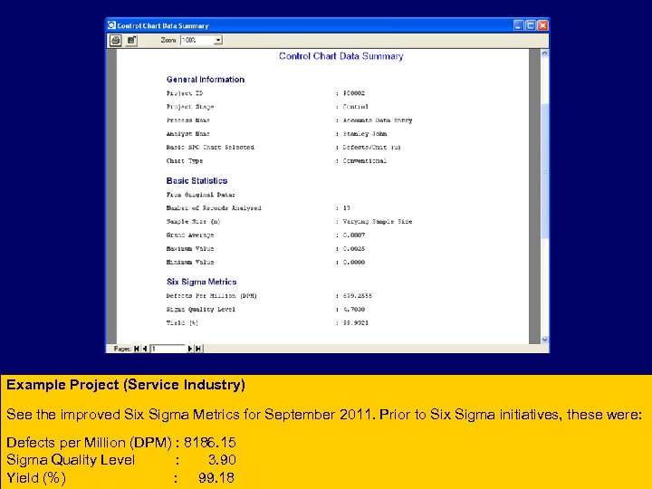 Example Project (Service Industry) See the improved Six Sigma Metrics for September 2011. Prior