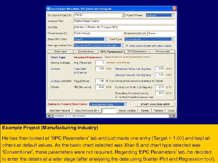 Example Project (Manufacturing Industry) He has then looked at ‘SPC Parameters’ tab and just