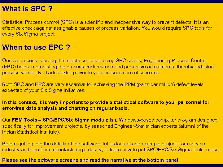 What is SPC ? Statistical Process control (SPC) is a scientific and inexpensive way