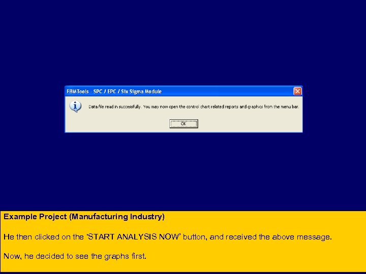 Example Project (Manufacturing Industry) He then clicked on the ‘START ANALYSIS NOW’ button, and