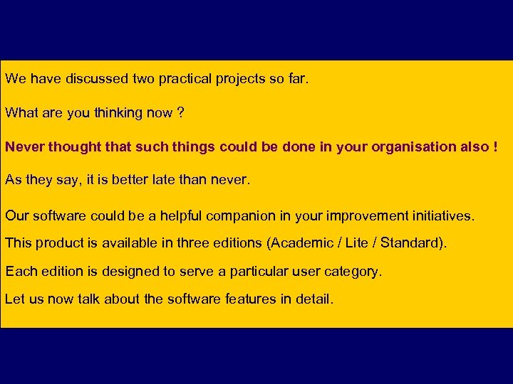 We have discussed two practical projects so far. What are you thinking now ?
