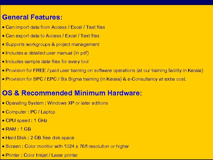 General Features: · Can import data from Access / Excel / Text files ·