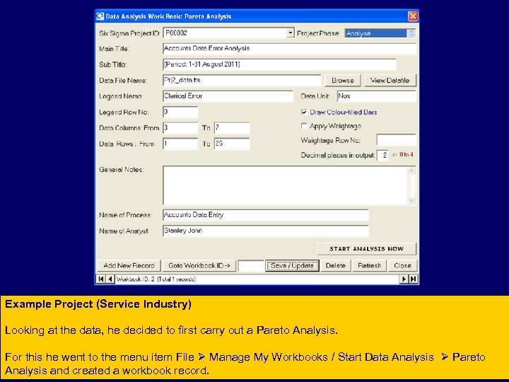 Example Project (Service Industry) Looking at the data, he decided to first carry out