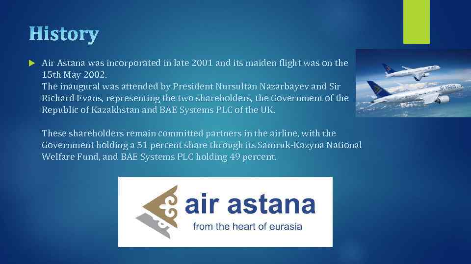  Air Astana was incorporated in late 2001 and its maiden flight was on