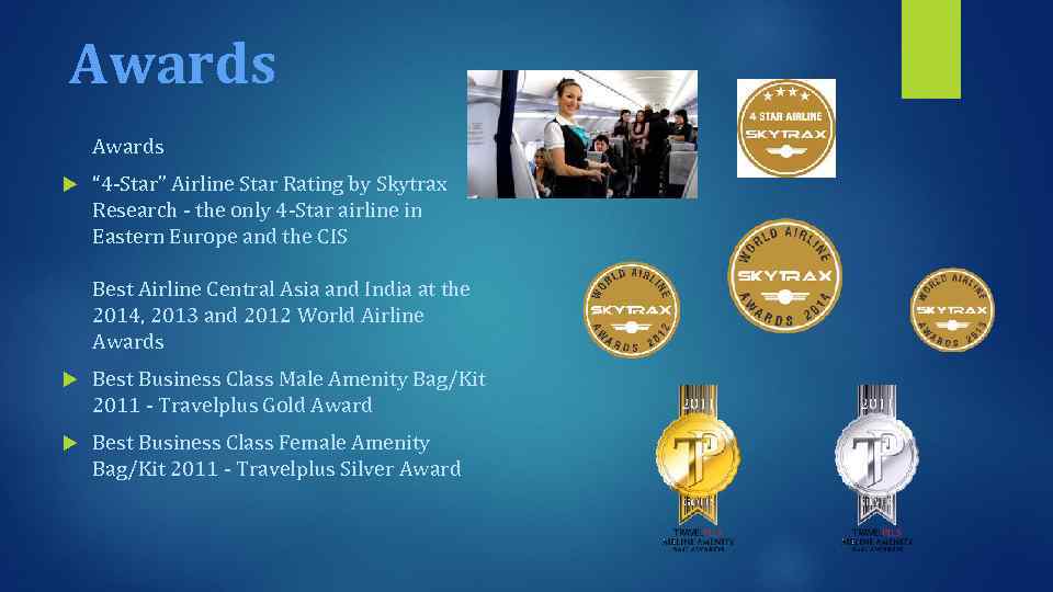 Awards “ 4 -Star” Airline Star Rating by Skytrax Research - the only 4