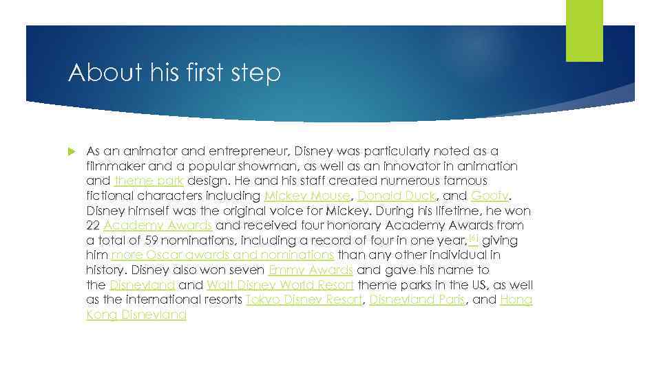 About his first step As an animator and entrepreneur, Disney was particularly noted as