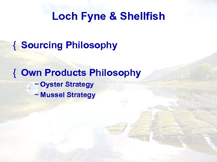 Loch Fyne & Shellfish { Sourcing Philosophy { Own Products Philosophy ~ Oyster Strategy