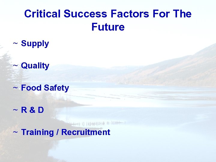 Critical Success Factors For The Future ~ Supply ~ Quality ~ Food Safety ~