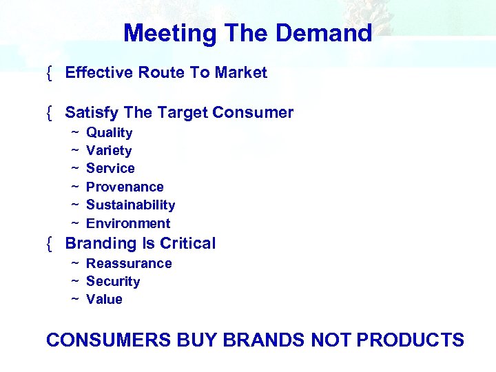 Meeting The Demand { Effective Route To Market { Satisfy The Target Consumer ~