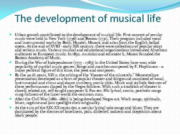 The development of musical life Urban growth contributed to the development of musical life.