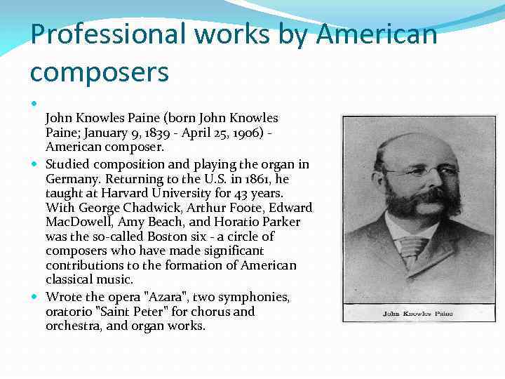 Professional works by American composers John Knowles Paine (born John Knowles Paine; January 9,