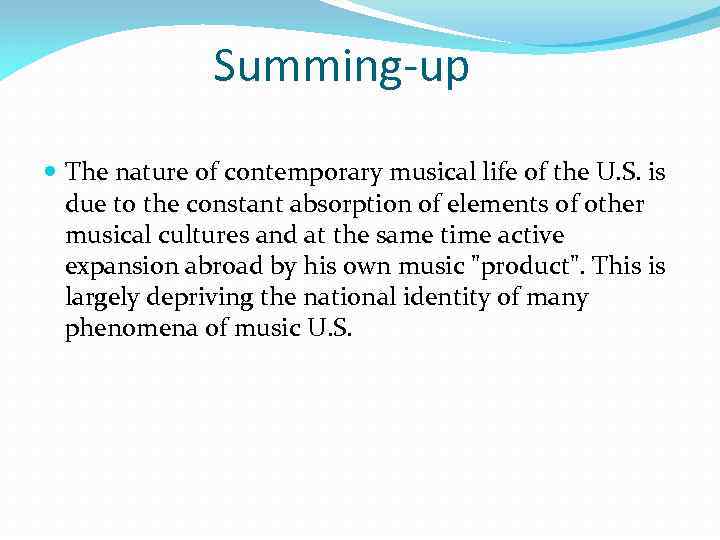 Summing-up The nature of contemporary musical life of the U. S. is due to