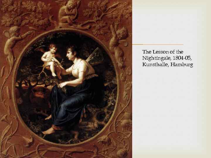  The Lesson of the Nightingale, 1804 -05, Kunsthalle, Hamburg 