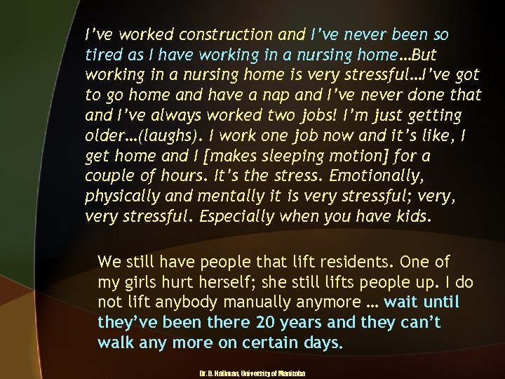 I’ve worked construction and I’ve never been so tired as I have working in