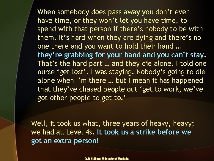 When somebody does pass away you don’t even have time, or they won’t let