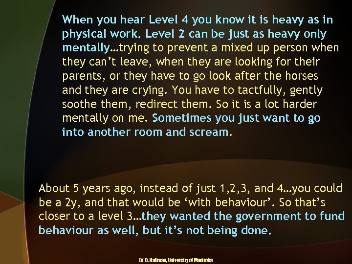 When you hear Level 4 you know it is heavy as in physical work.