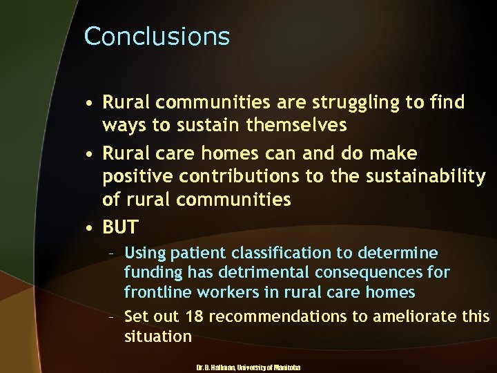 Conclusions • Rural communities are struggling to find ways to sustain themselves • Rural