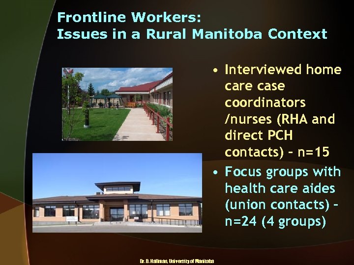 Frontline Workers: Issues in a Rural Manitoba Context • Interviewed home care case coordinators