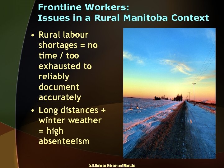 Frontline Workers: Issues in a Rural Manitoba Context • Rural labour shortages = no