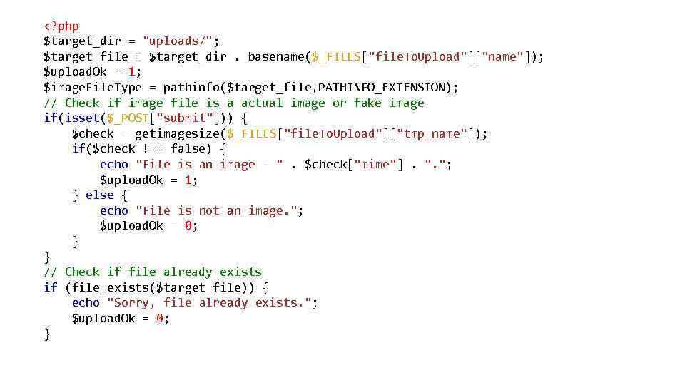 <? php $target_dir = "uploads/"; $target_file = $target_dir. basename($_FILES["file. To. Upload"]["name"]); $upload. Ok =
