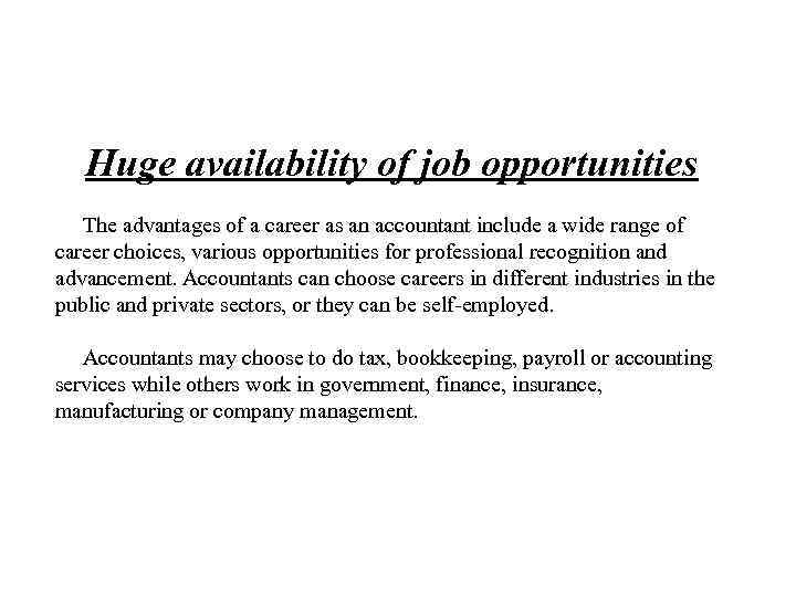 Huge availability of job opportunities The advantages of a career as an accountant include