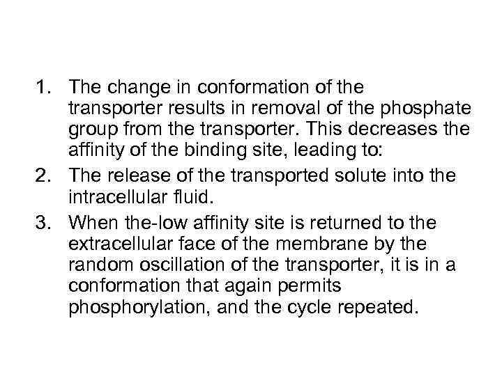 1. The change in conformation of the transporter results in removal of the phosphate