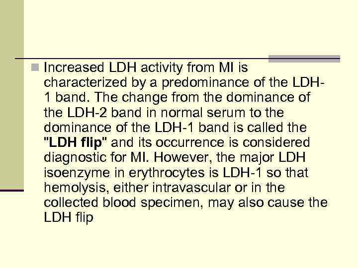 n Increased LDH activity from MI is characterized by a predominance of the LDH