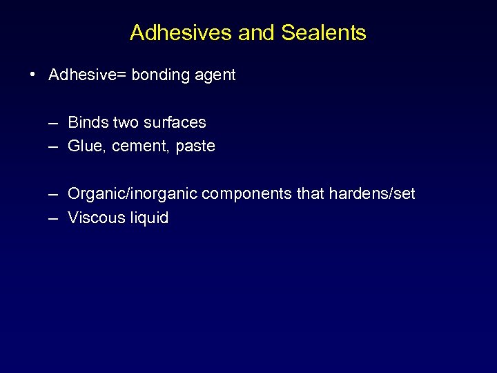 Adhesives and Sealents • Adhesive= bonding agent – Binds two surfaces – Glue, cement,