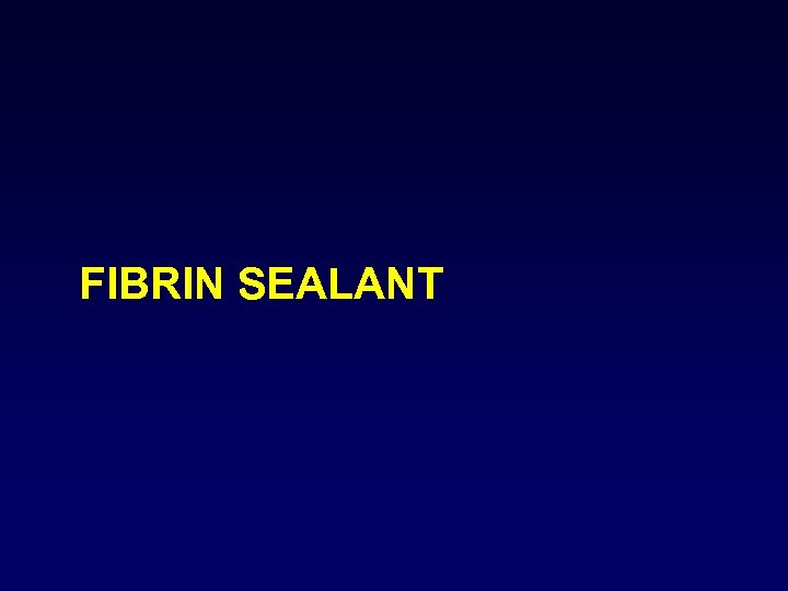 FIBRIN SEALANT 