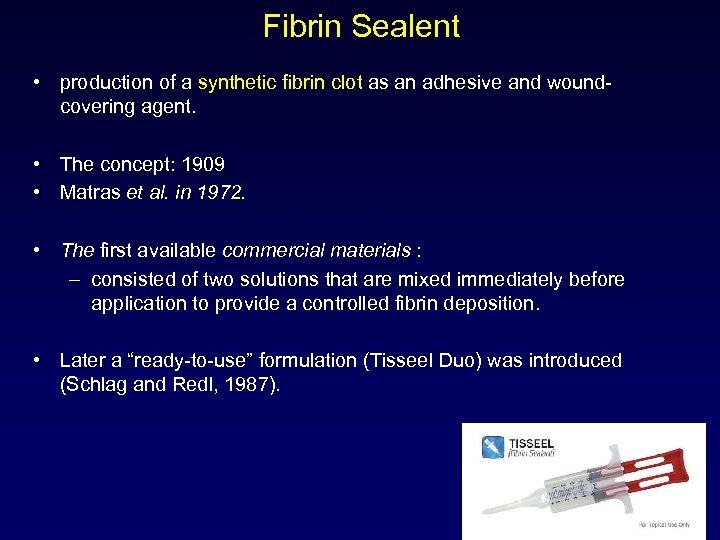 Fibrin Sealent • production of a synthetic fibrin clot as an adhesive and woundcovering