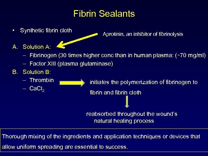 Fibrin Sealants • Synthetic fibrin cloth Aprotinin, an inhibitor of fibrinolysis A. Solution A: