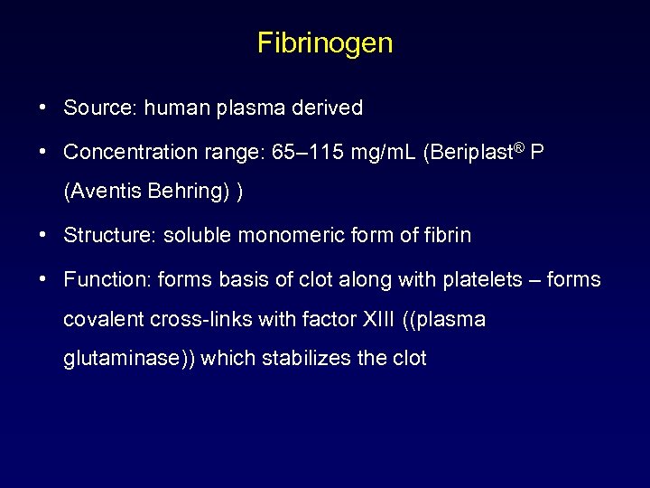 Fibrinogen • Source: human plasma derived • Concentration range: 65– 115 mg/m. L (Beriplast®