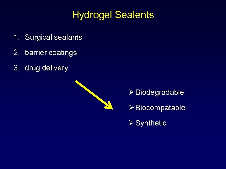 Hydrogel Sealents 1. Surgical sealants 2. barrier coatings 3. drug delivery Ø Biodegradable Ø