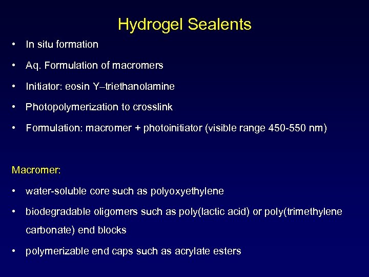 Hydrogel Sealents • In situ formation • Aq. Formulation of macromers • Initiator: eosin