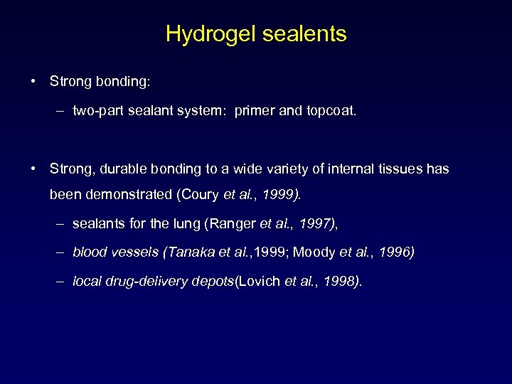 Hydrogel sealents • Strong bonding: – two-part sealant system: primer and topcoat. • Strong,