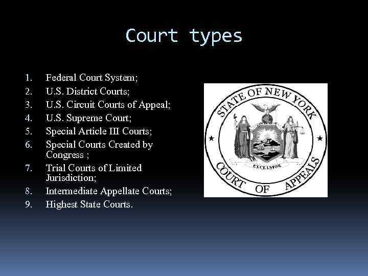 Court types 1. 2. 3. 4. 5. 6. 7. 8. 9. Federal Court System;