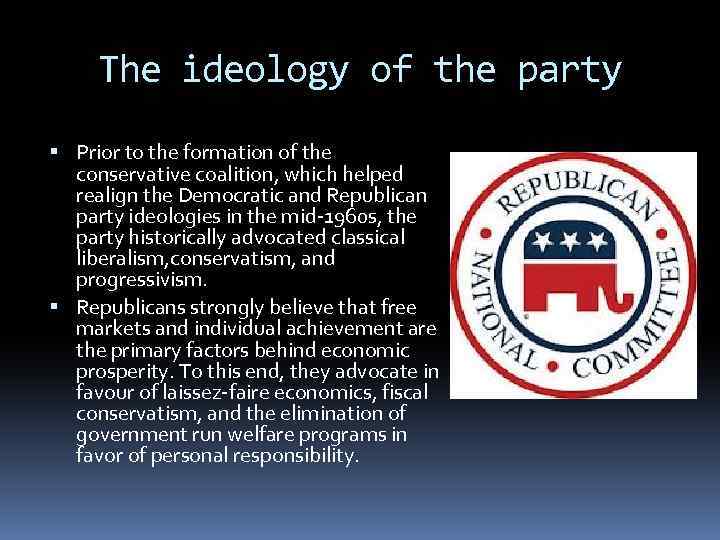 The ideology of the party Prior to the formation of the conservative coalition, which