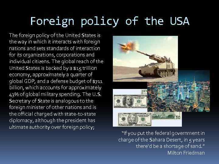 Foreign policy of the USA The foreign policy of the United States is the