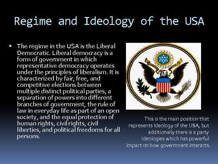 Regime and Ideology of the USA The regime in the USA is the Liberal