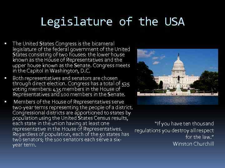 Legislature of the USA The United States Congress is the bicameral legislature of the