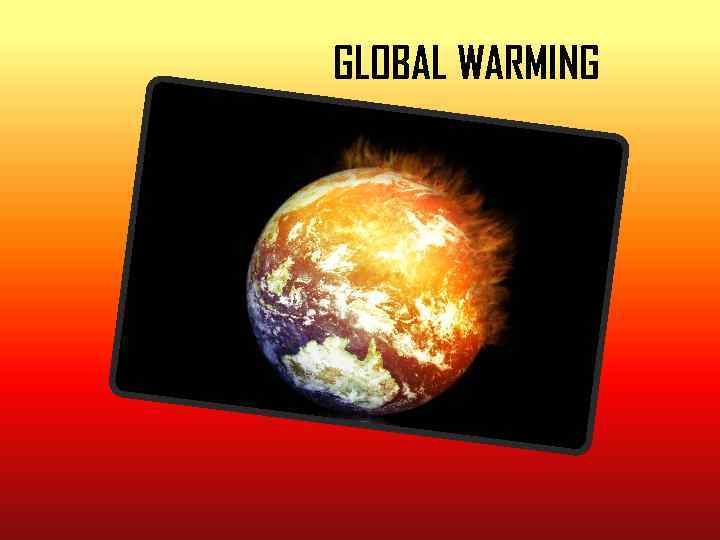 GLOBAL WARMING 