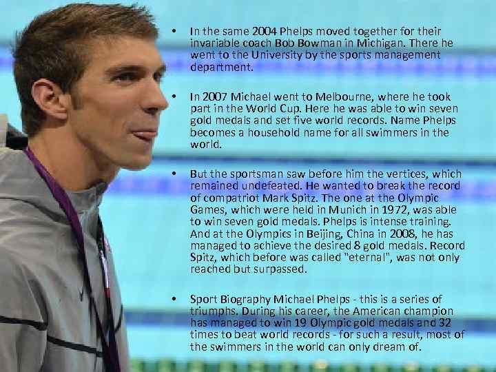  • In the same 2004 Phelps moved together for their invariable coach Bob