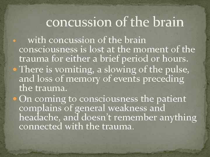 concussion of the brain with concussion of the brain consciousness is lost at the