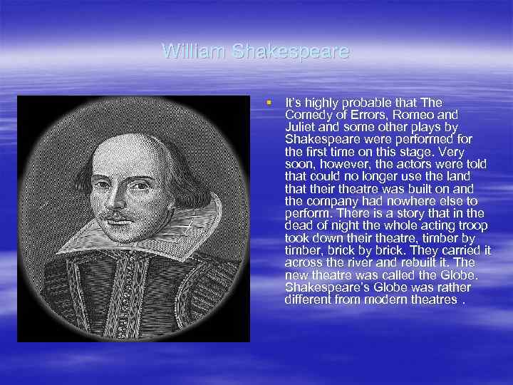 William Shakespeare § It’s highly probable that The Comedy of Errors, Romeo and Juliet