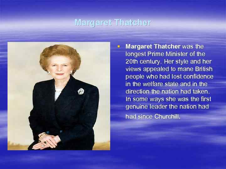 Margaret Thatcher § Margaret Thatcher was the longest Prime Minister of the 20 th