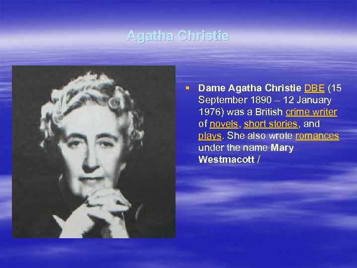 Agatha Christie § Dame Agatha Christie DBE (15 September 1890 – 12 January 1976)