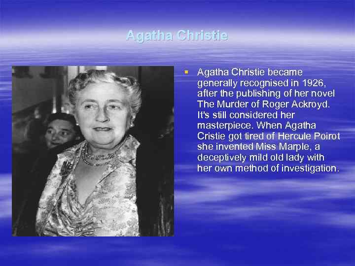 Agatha Christie § Agatha Christie became generally recognised in 1926, after the publishing of